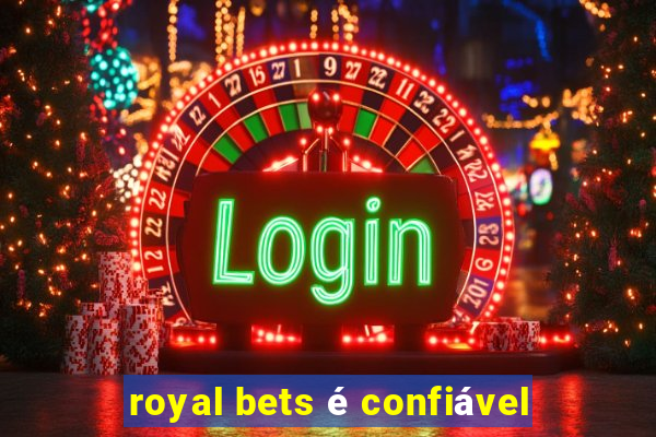 royal bets é confiável