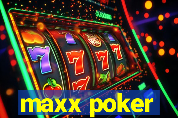 maxx poker