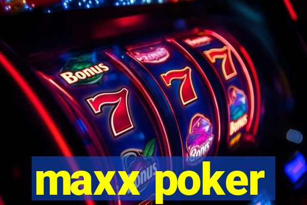 maxx poker