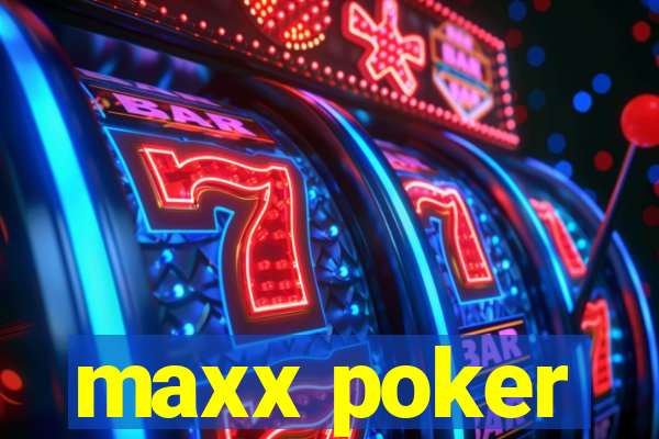 maxx poker