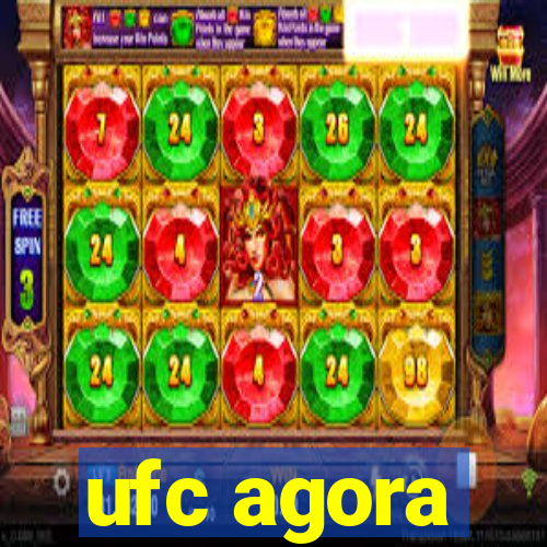 ufc agora