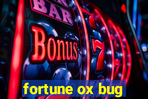 fortune ox bug