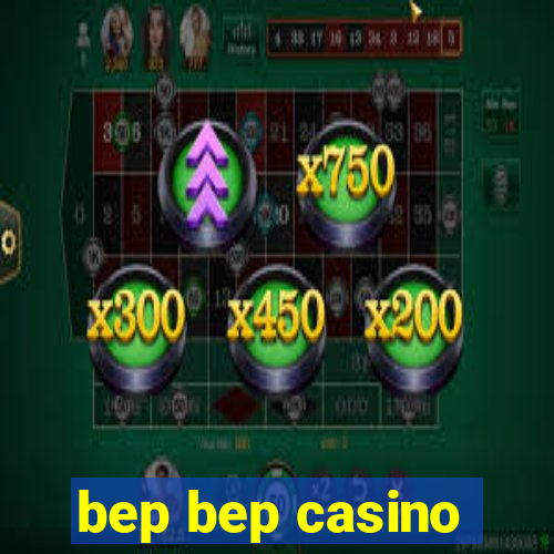 bep bep casino