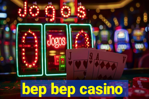 bep bep casino