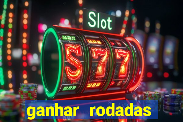 ganhar rodadas gratis sem deposito