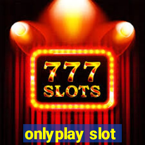 onlyplay slot