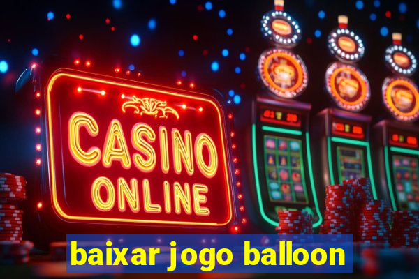 baixar jogo balloon