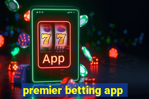 premier betting app