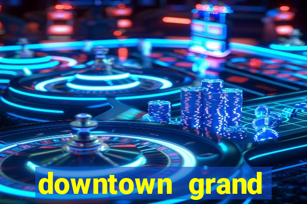 downtown grand casino in las vegas