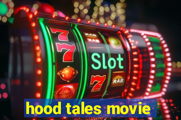 hood tales movie