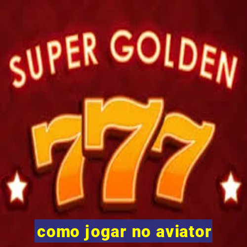 como jogar no aviator