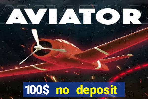 100$ no deposit bonus casino