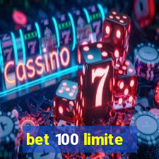 bet 100 limite