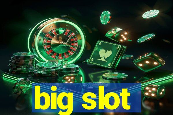 big slot