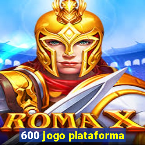 600 jogo plataforma