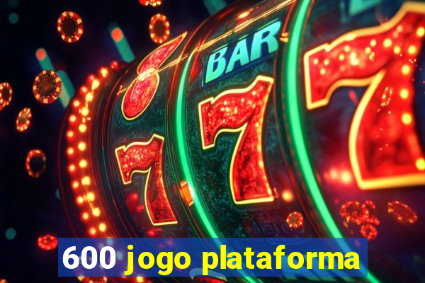 600 jogo plataforma