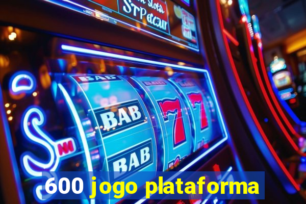 600 jogo plataforma