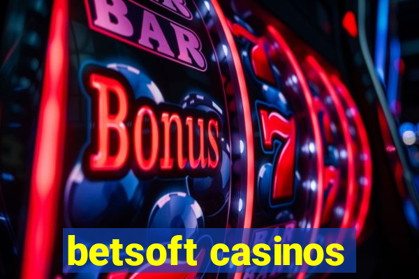 betsoft casinos