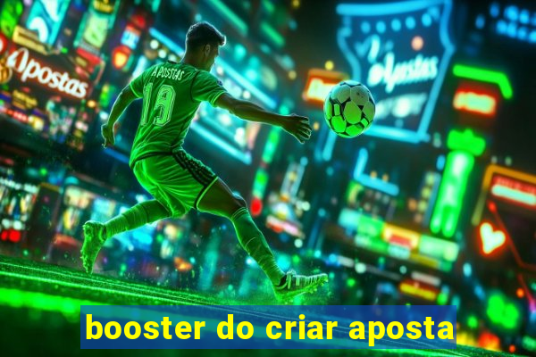 booster do criar aposta