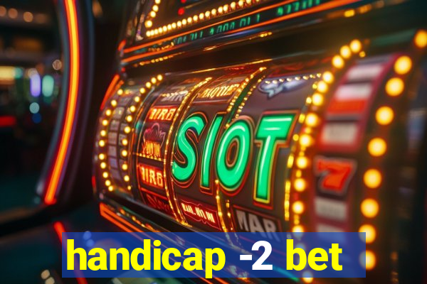 handicap -2 bet