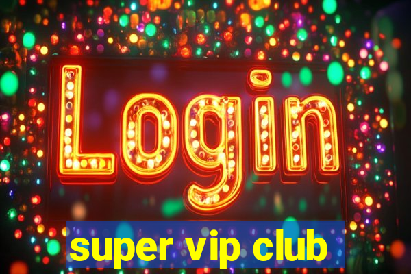 super vip club