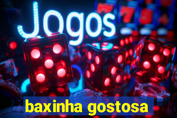 baxinha gostosa