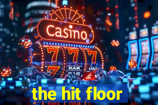 the hit floor