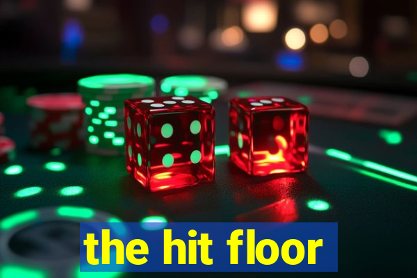 the hit floor