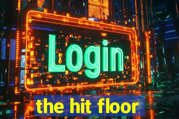 the hit floor