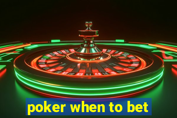 poker when to bet