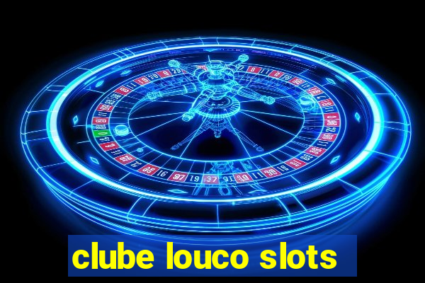 clube louco slots