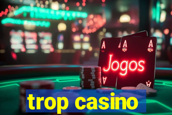 trop casino