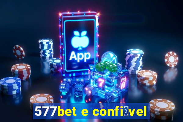 577bet e confi谩vel