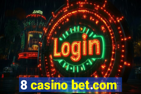 8 casino bet.com