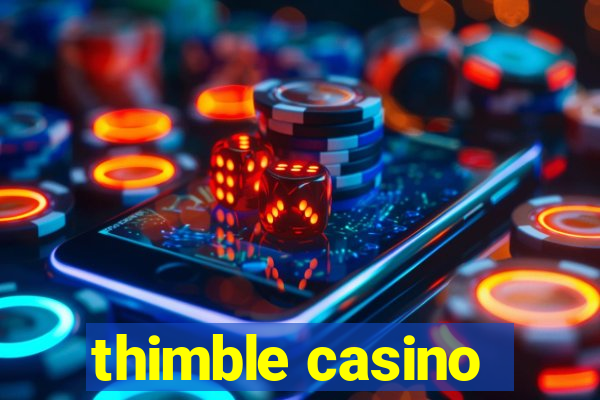 thimble casino