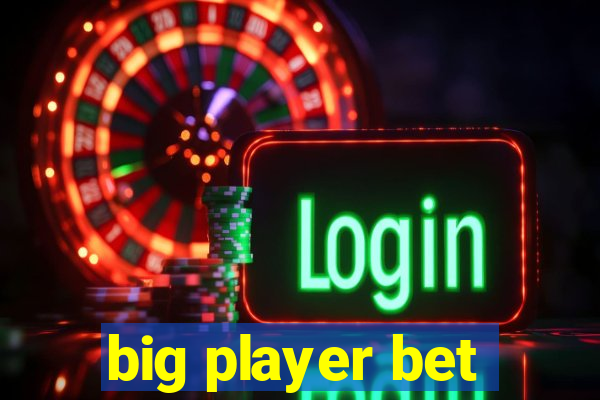 big player bet