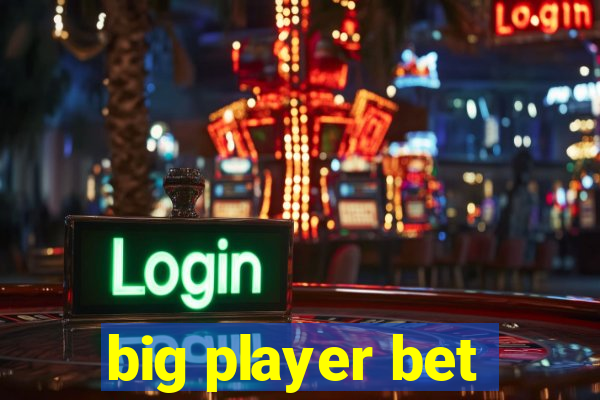 big player bet