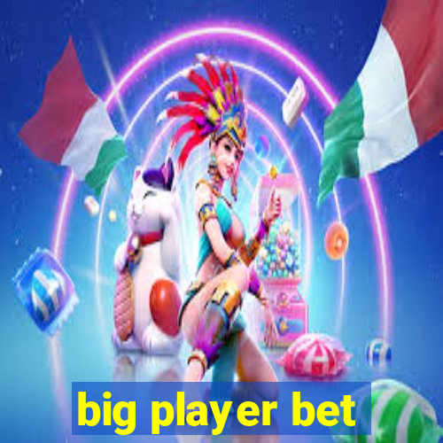 big player bet