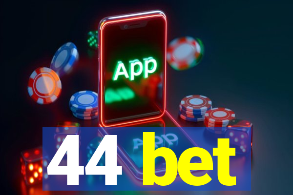 44 bet