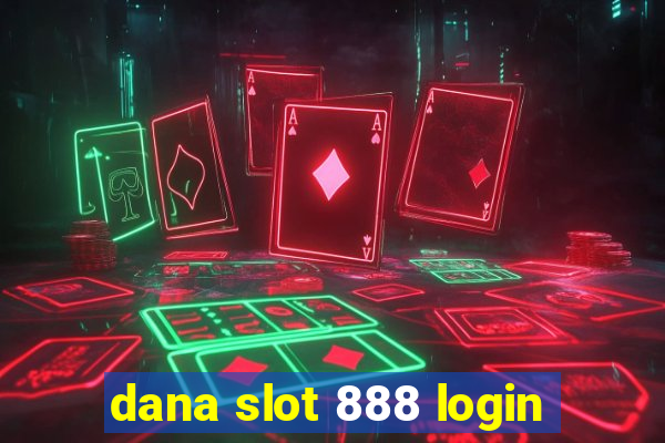 dana slot 888 login