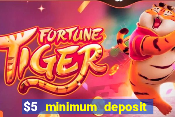 $5 minimum deposit casinos online