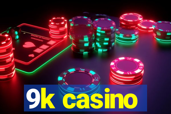 9k casino