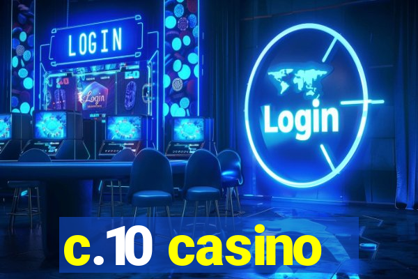 c.10 casino