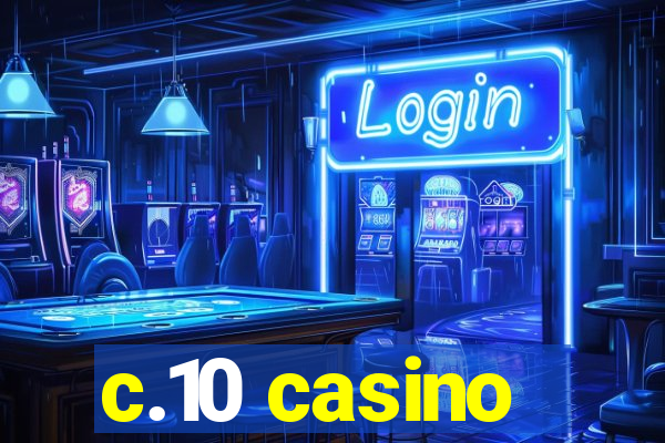 c.10 casino