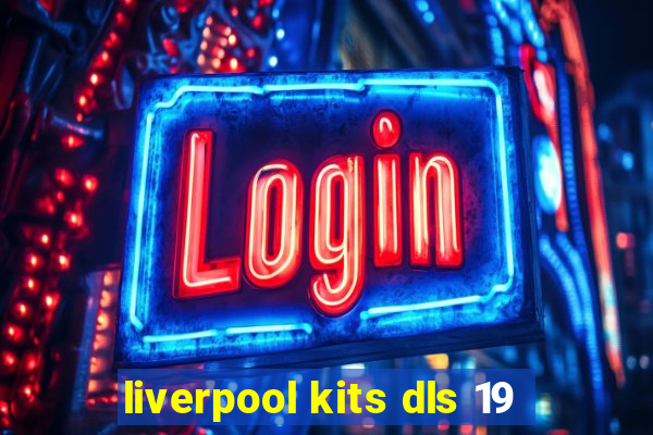 liverpool kits dls 19