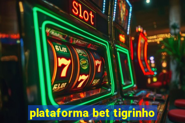 plataforma bet tigrinho