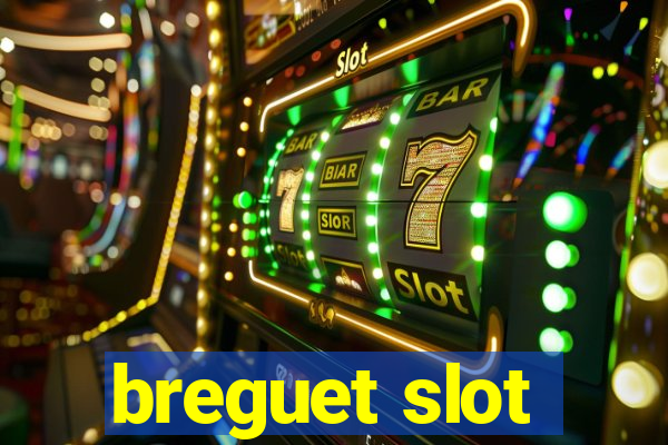 breguet slot