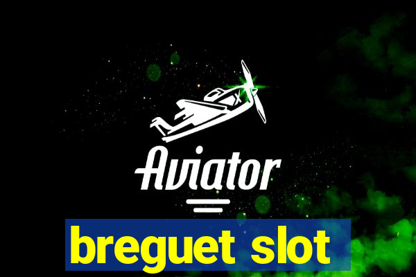 breguet slot