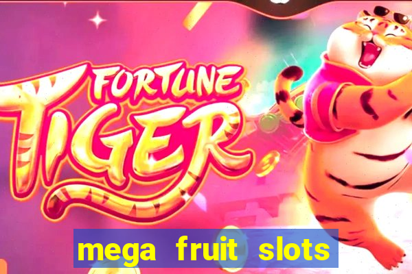 mega fruit slots baixar grátis