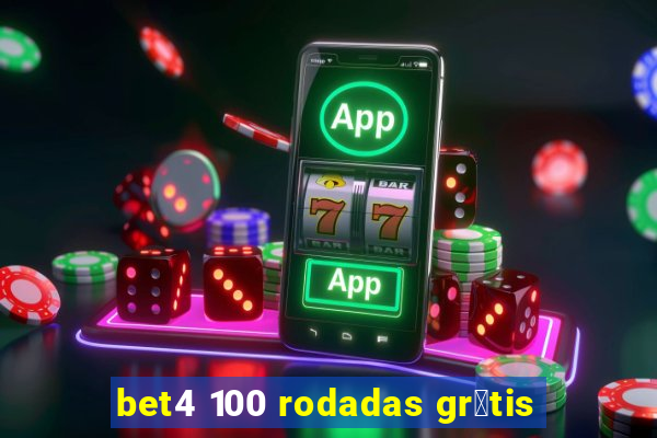 bet4 100 rodadas gr谩tis